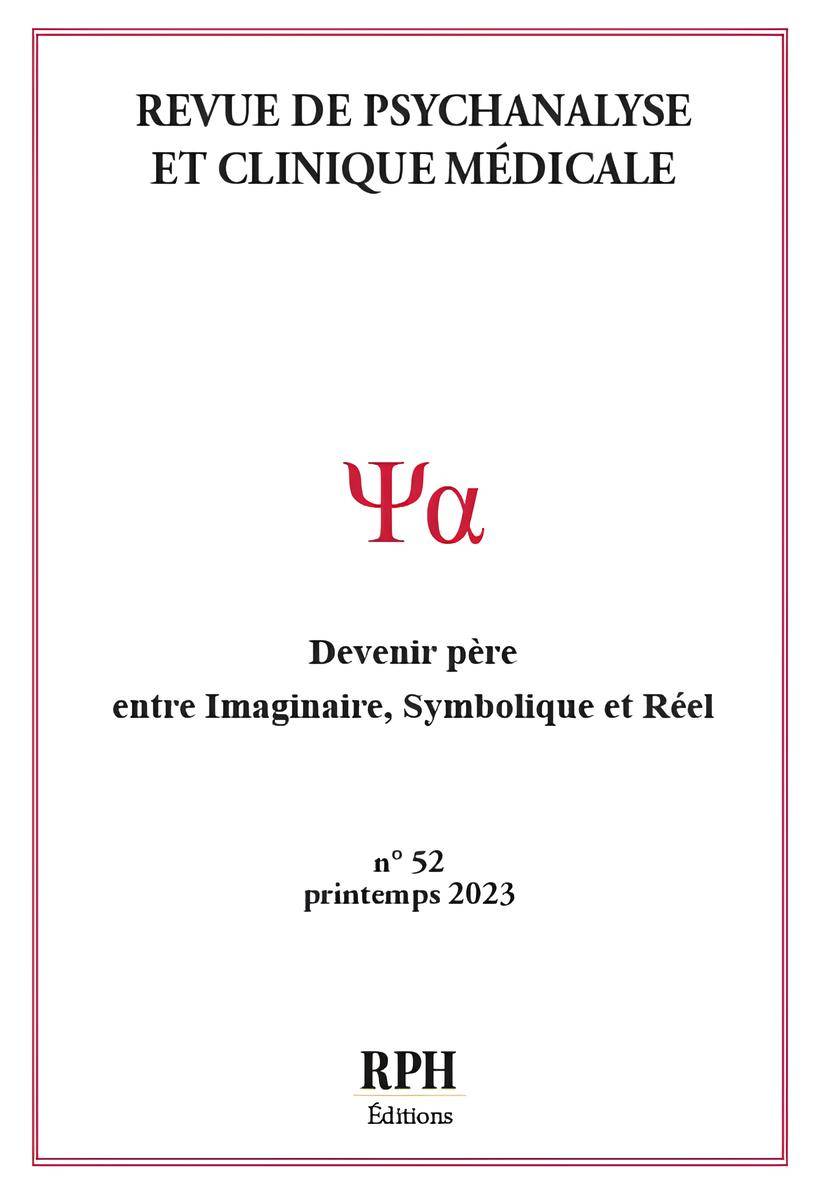 You are currently viewing Revue de Psychanalyse et Clinique Médicale n°52 : Devenir père : entre Imaginaire, Symbolique et Réel