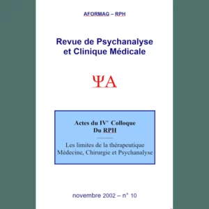 Revue de Psychanalyse et Clinique Médicale n° 10 : Les limites de la thérapeutique Médecine, Chirurgie et Psychanalyse