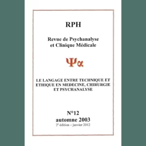 Revue de Psychanalyse et Clinique Médicale n° 12 : Le langage entre technique et éthique en médecine, chirurgie et psychanalyse