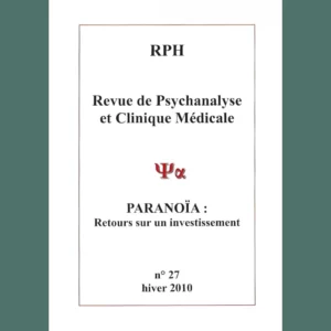 Revue de Psychanalyse et Clinique Médicale n° 27 : Paranoïa, retours sur un investissement