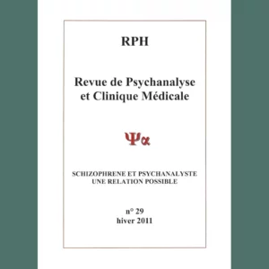 Revue de Psychanalyse et Clinique Médicale n° 29 : Schizophrène et psychanalyste, une relation possible