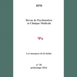 Revue de Psychanalyse et Clinique Médicale n° 38 : Les masques de la haine