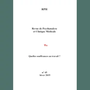 Revue de Psychanalyse et Clinique Médicale n° 45 : Quelles souffrances au travail ?