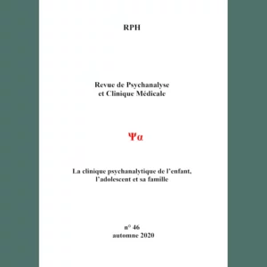 Revue de Psychanalyse et Clinique Médicale n° 46 : La clinique psychanalytique de l’enfant, l’adolescent et sa famille