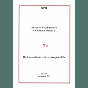 Revue de Psychanalyse et Clinique Médicale n° 49 : Du traumatisme et ses temporalités