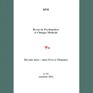 Revue de Psychanalyse et Clinique Médicale n° 51 : Devenir mère entre Eros et Thanatos