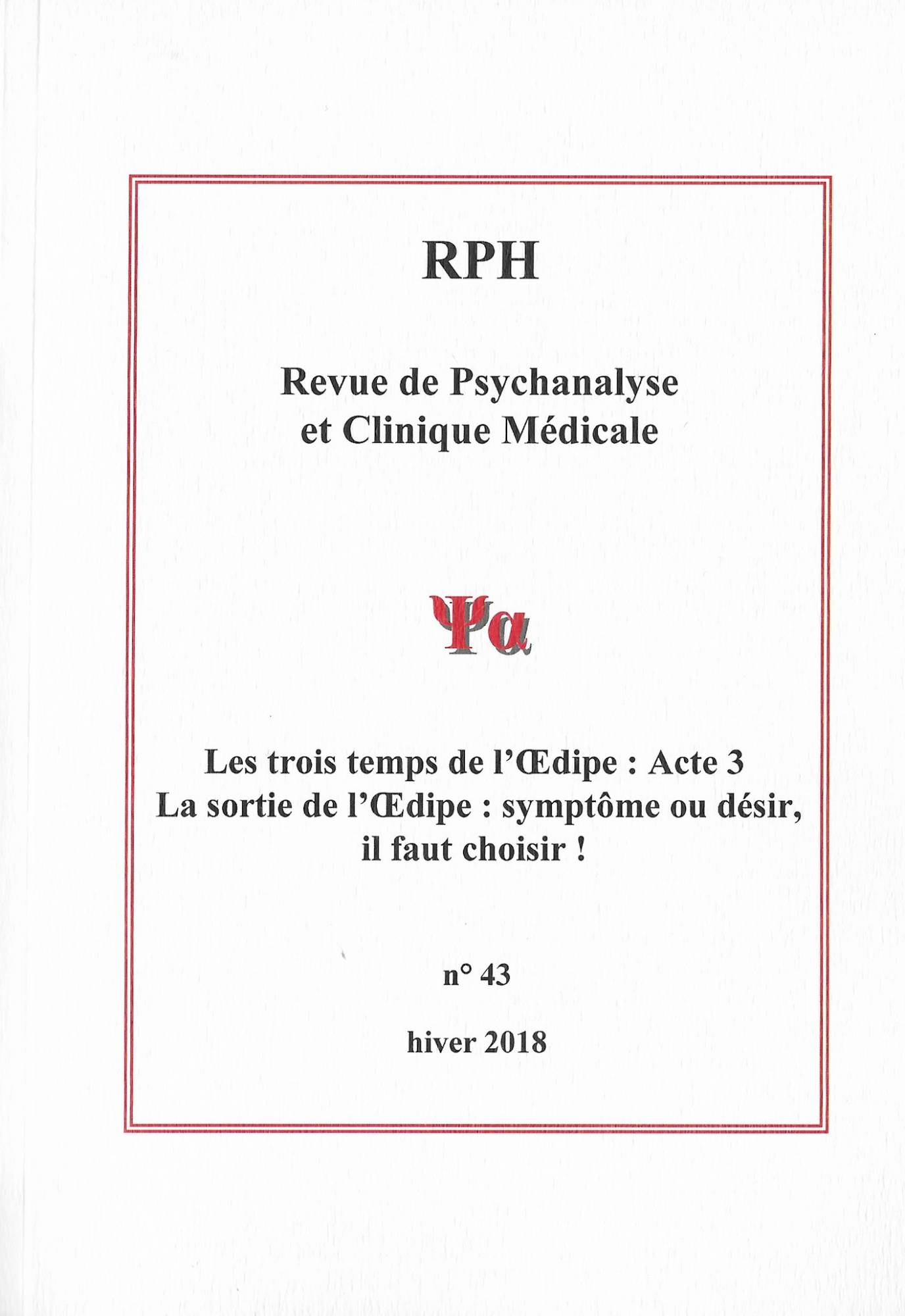 You are currently viewing Revue de Psychanalyse et Clinique Médicale n°43 : Les trois temps de l’Œdipe. Acte 3 : la sortie de l’Œdipe, symptôme ou désir il faut choisir !