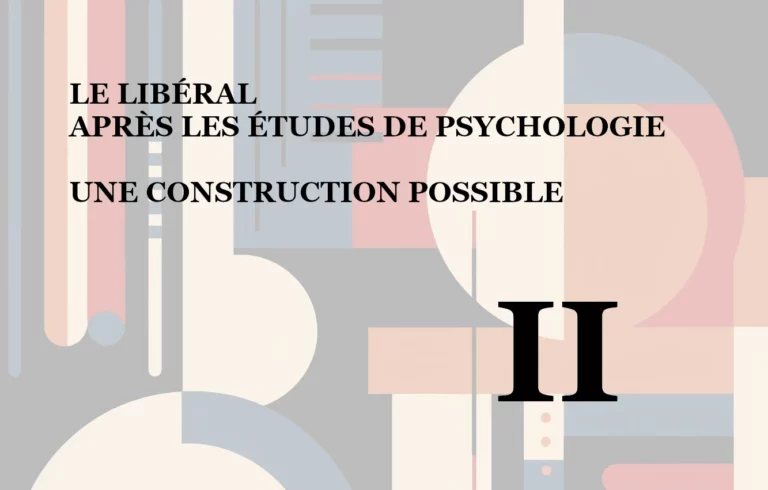 Lire la suite à propos de l’article Le libéral après les études de psychologie, une construction possible (II) : Invitation aux étudiants de psychologie