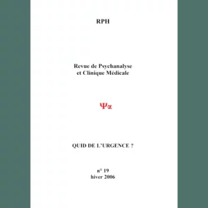 Revue de Psychanalyse et Clinique Médicale n° 19 : Quid de l’urgence en médecine et en psychanalyse ?