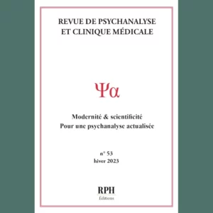 Revue de Psychanalyse et Clinique Médicale n° 53 : Modernité & scientificité – Pour une psychanalyse actualisée