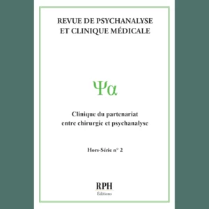 Revue de Psychanalyse et Clinique Médicale – Hors série N° 2 : Clinique du partenariat, entre chirurgie et psychanalyse