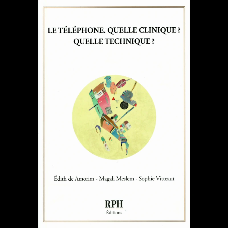 Le téléphone. Quelle clinique ? Quelle technique ? 1re de couverture