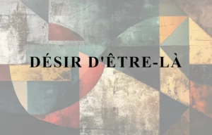 Désir d'être-là