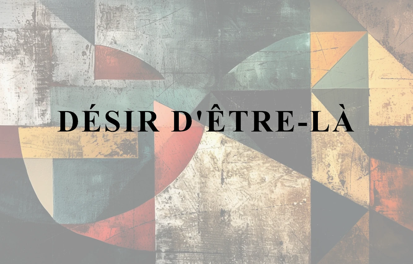 You are currently viewing Désir d’être-là