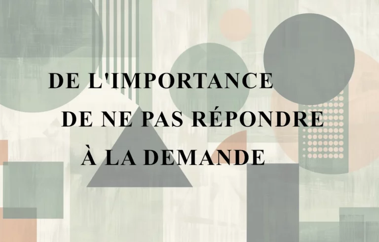 Lire la suite à propos de l’article De l’importance de ne pas répondre à la demande