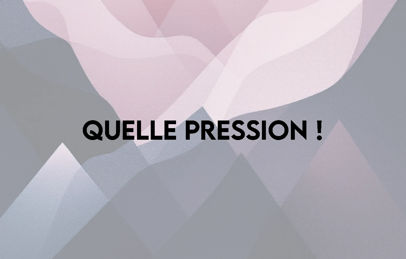 You are currently viewing Quelle pression !